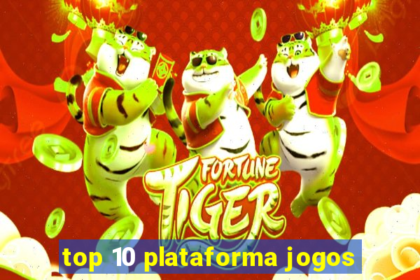 top 10 plataforma jogos